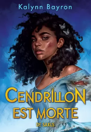 Kalynn Bayron – Cendrillon est morte